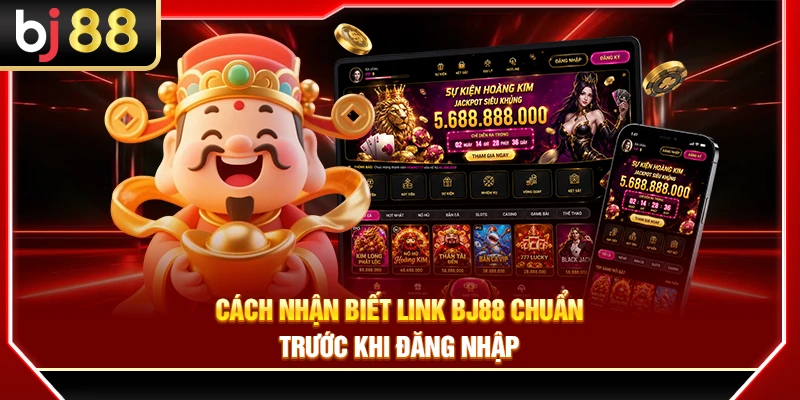 Cách Nhận Biết Link BJ88 Chuẩn Trước Khi Đăng Nhập 3 Cách Nhận Biết Link BJ88 Chuẩn Trước Khi Đăng Nhập