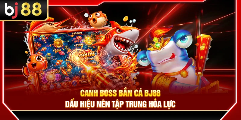 Canh Boss Bắn Cá BJ88 – Dấu Hiệu Nên Tập Trung Hỏa Lực 3 Canh Boss Bắn Cá BJ88 – Dấu Hiệu Nên Tập Trung Hỏa Lực