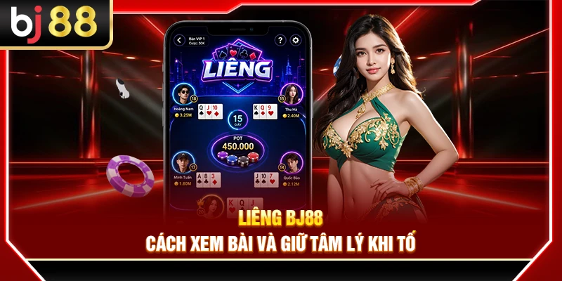 Liêng BJ88 – Cách Xem Bài Và Giữ Tâm Lý Khi Tố 1 Liêng BJ88 – Cách Xem Bài Và Giữ Tâm Lý Khi Tố