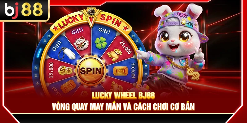 Lucky Wheel BJ88 – Vòng Quay May Mắn Và Cách Chơi Cơ Bản 3 Lucky Wheel BJ88 – Vòng Quay May Mắn Và Cách Chơi Cơ Bản
