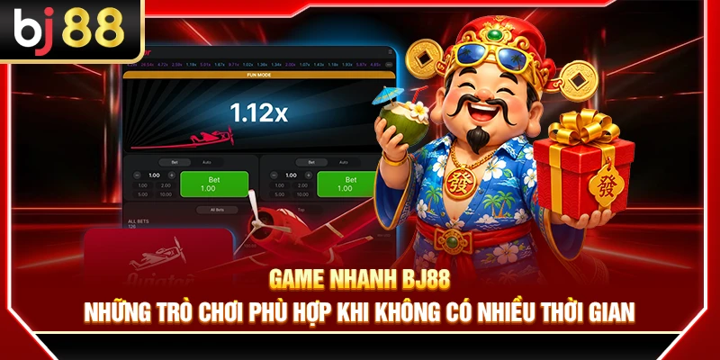 Game Nhanh BJ88 – Trò Chơi Phù Hợp Khi Không Có Nhiều Thời Gian 1 Game Nhanh BJ88 – Trò Chơi Phù Hợp Khi Không Có Nhiều Thời Gian
