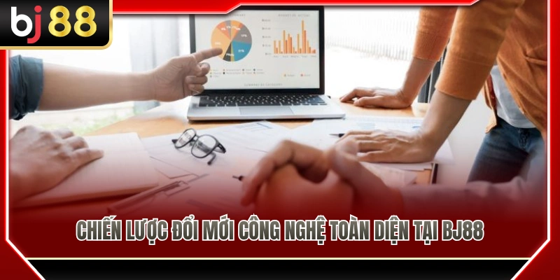 Bùi Thành Đạt 2 Kế hoạch nâng cấp và số hóa đồng bộ hệ thống BJ88