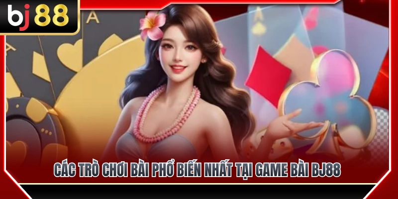Khám phá kho game bài BJ88 hấp dẫn và đa dạng 