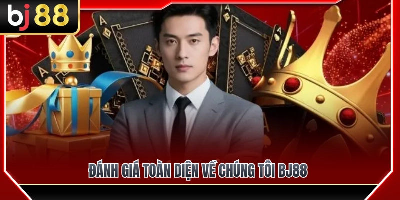 Về Chúng Tôi BJ88 1 Đánh giá khách quan về chúng tôi BJ88