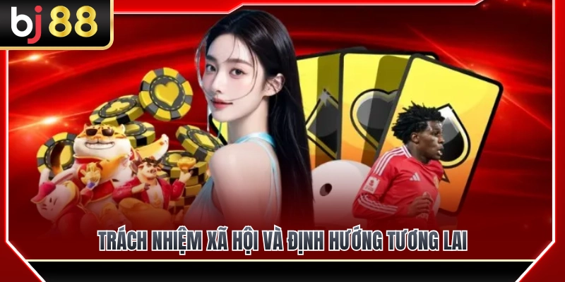 Về Chúng Tôi BJ88 4 Trách nhiệm với xã hội và chiến lược tương lai về chúng tôi BJ88