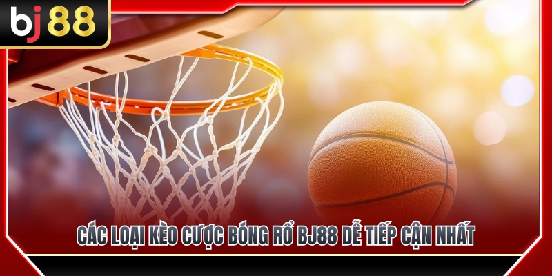 Cược Bóng Rổ BJ88 – Những Loại Kèo Dễ Tiếp Cận Cho Tân Thủ 3 Tổng hợp các dạng kèo bóng rổ dễ chơi nhất