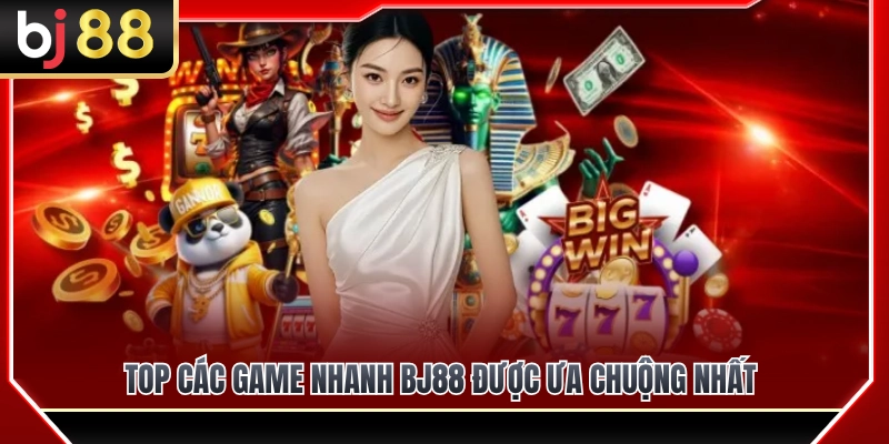 Game Nhanh BJ88 – Trò Chơi Phù Hợp Khi Không Có Nhiều Thời Gian 3 Điểm danh top game nhanh BJ88 được ưa chuộng nhất