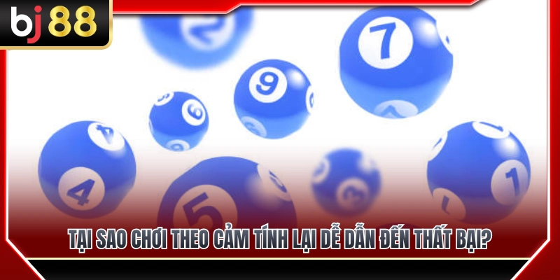 Cách Ghi Chép Kết Quả Xổ Số BJ88 Để Không Chơi Theo Cảm Tính 2 Vì sao đặt cược theo cảm tính lại dễ nhận thất bại?