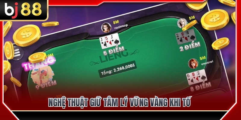 Liêng BJ88 – Cách Xem Bài Và Giữ Tâm Lý Khi Tố 4 Bí quyết duy trì tâm lý vững vàng khi tham gia tố