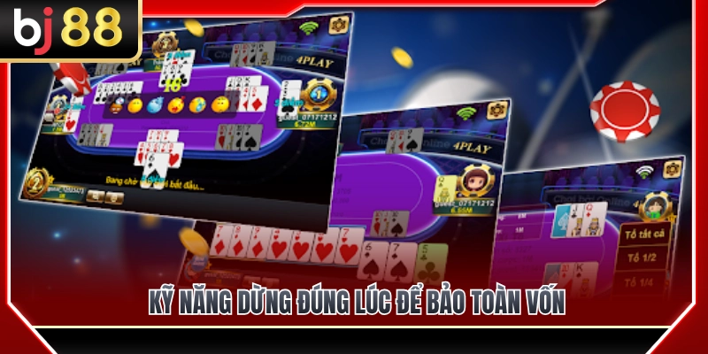 Kỹ năng dừng đúng lúc giúp bảo toàn nguồn vốn 